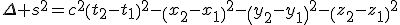 \Delta s^2=c^2\(t_2-t_1\)^2-\(x_2-x_1\)^2-\(y_2-y_1\)^2-\(z_2-z_1\)^2