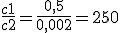 \frac{c1}{c2}=\frac{0,5}{0,002}=250