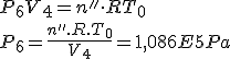 P_{{6}}V_{{4}}=n''\cdot RT_{{0}} \\  P_{{6}}={\frac {n''.R.T_{{0}}}{V_{{4}}}}=1,086 E5 Pa