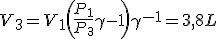V_{{3}}=V_{{1}} \left( {\frac {P_{{1}}}{P_{{3}}}}+\gamma-1 \right) { \\  \gamma}^{-1}=3,8L \\  