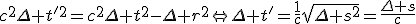 c^2\Delta t'^2=c^2\Delta t^2-\Delta r^2\Leftrightarrow\Delta t'=\frac{1}{c}\sqr{\Delta s^2}=\frac{\Delta s}{c}