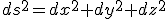 ds^2=dx^2+dy^2+dz^2