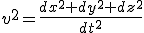 v^2=\frac{dx^2+dy^2+dz^2}{dt^2}