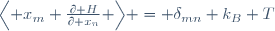 
\Bigl\langle x_m \frac{\partial H}{\partial x_n} \Bigr\rangle = \delta_{mn} k_B T
