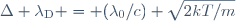 \Delta \lambda_\text{D} = (\lambda_0/c) \sqrt{2kT/m}