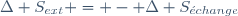 \Delta S_{ext} = - \Delta S_{\acute{e}change}~