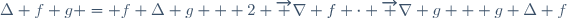 \Delta f g = f \Delta g + 2 \overrightarrow \nabla f \cdot \overrightarrow \nabla g + g \Delta f