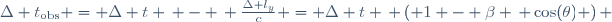 \Delta t_{\textrm{obs}} = \Delta t \, - \, \frac{\Delta l_y}{c} = \Delta t \, \left( 1 - \beta \, \cos(\theta) \right) 