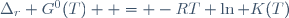 \Delta_r G^0(T)  = -RT \ln K(T)~