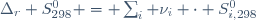 \Delta_r S^0_{298} = \sum_i \nu_i \cdot S^0_{i,298}~