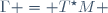 \Gamma = T^{\star}M 