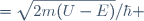 \Kappa=\sqrt{2m(U-E)}/\hbar 