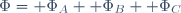 \Phi= \Phi_A+ \Phi_B+ \Phi_C\,