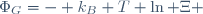 \Phi_G=- \ k_B T \ln \Xi 