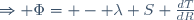 \Rightarrow \Phi= - \lambda S \frac{dT}{dR}\,