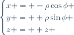 \begin{cases}
x =  \rho\cos\phi \\
y =  \rho\sin\phi \\
z =  z \end{cases}