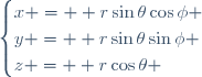 \begin{cases}
x =  r\sin\theta\cos\phi \\
y =  r\sin\theta\sin\phi \\
z =  r\cos\theta \end{cases}