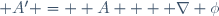 \boldsymbol A' = \boldsymbol A + \boldsymbol \nabla \phi