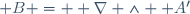 \boldsymbol B = \boldsymbol \nabla \wedge \boldsymbol A'