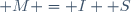 \boldsymbol M = I \boldsymbol S