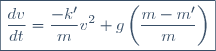 \boxed{\frac{dv}{dt}=\frac{-k'}{m}v^2+g\(\frac{m-m'}{m}\)}