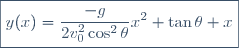 \boxed{y(x)=\frac{-g}{2v_0^2\cos^2\theta}x^2+\tan\theta x}