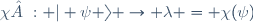 \chi : | \psi \rangle \rightarrow \lambda = \chi(\psi)
