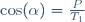 \cos(\alpha)=\frac{P}{T_1}