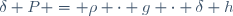 \delta P = \rho \cdot g \cdot \delta h