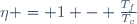 \eta = 1 - \frac{T_f}{T_c}