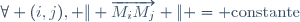 \forall (i,j), \| \overrightarrow{M_{i}M_{j}} \| = \mathrm{constante}
