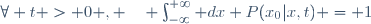 \forall \ t \ > \ 0 \ , \quad \int_{-\infty}^{+\infty} dx \ P(x_0|x,t) \ = \ 1
