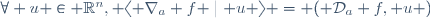 \forall u \in \mathbb{R}^n, \langle \nabla_a f \mid u \rangle = ( \mathcal{D}_a f, u )