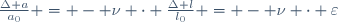 \frac{\Delta a}{a_0} = - \nu \cdot \frac{\Delta l}{l_0} = - \nu \cdot \varepsilon