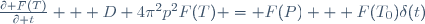 \frac{\partial F(T)}{\partial t} + D 4\pi^2p^2F(T) = F(P) + F(T_0)\delta(t)