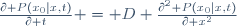 \frac{\partial P(x_0|x,t)}{\partial t} \ = \ D \ \frac{\partial^2 P(x_0|x,t)}{\partial x^2}