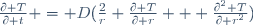 \frac{\partial T}{\partial t} = D(\frac{2}{r} \frac{\partial T}{\partial r} + \frac{\partial^2 T}{\partial r^2})