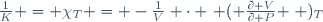 \frac{1}{K} = \chi_T = -\frac{1}{V} \cdot \left ( \frac{\partial V}{\partial P} \right )_T