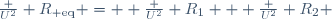 \frac {U^2} {R_{\rm eq}} =  \frac {U^2} {R_1} + \frac {U^2} {R_2} \,