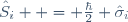 \hat{S}_i  \ = \ \frac{\hbar}{2} \ \hat{\sigma}_i
