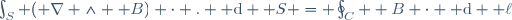 \int_S (\boldsymbol \nabla \wedge \boldsymbol B) \cdot . {\rm d} {\boldsymbol S} = \oint_C \boldsymbol B \cdot {\rm d} \boldsymbol \ell