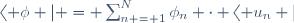 \langle \phi | = \sum_{n = 1}^N{\phi_n \cdot \langle u_n |}