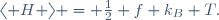 
\langle H \rangle = \tfrac{1}{2} f k_{B} T.
