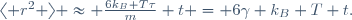 
\langle r^{2} \rangle \approx \frac{6k_{B} T\tau}{m} t = 6\gamma k_{B} T t.
