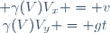\left\{\begin{matrix} \gamma(V)V_x = v\\\gamma(V)V_y = gt\end{matrix}\right.