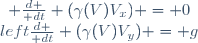 \left\{\begin{matrix} {d \over dt} (\gamma(V)V_x) = 0\\{d \over dt} (\gamma(V)V_y) = g\end{matrix}\right.