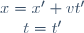 
\left\{
\begin{matrix}
x=x'+vt'\\
t=t'
\end{matrix}
\right.
