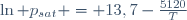 \ln p_{sat} = 13,7-\frac{5120}{T}