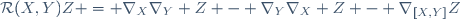 \mathcal{R}(X,Y)Z \ = \ \nabla_X\nabla_Y Z \ - \ \nabla_Y\nabla_X Z \ - \ \nabla_{[X,Y]}Z