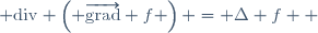 \mathrm{\mathrm div} \left( \overrightarrow{\mathrm{grad}} f \right) = \Delta f  
